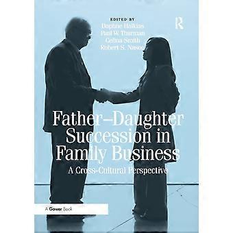 Father-daughter Succession In Family Business A Cross-cultural Perspective - Paul W. Thurman