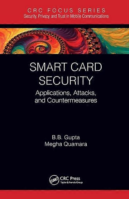 Smart Card Security Applications Attacks And Countermeasures - Brij B. Gupta
