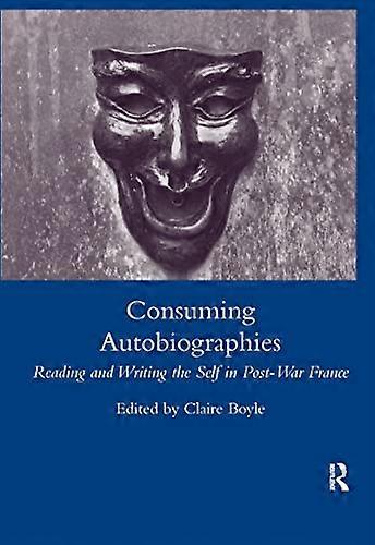 Consuming Autobiographies: Reading and Writing the Self in Post war France