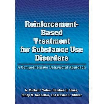 Reinforcement Based Treatment for Substance Use Disorders A Comprehensive Behavioral Approach