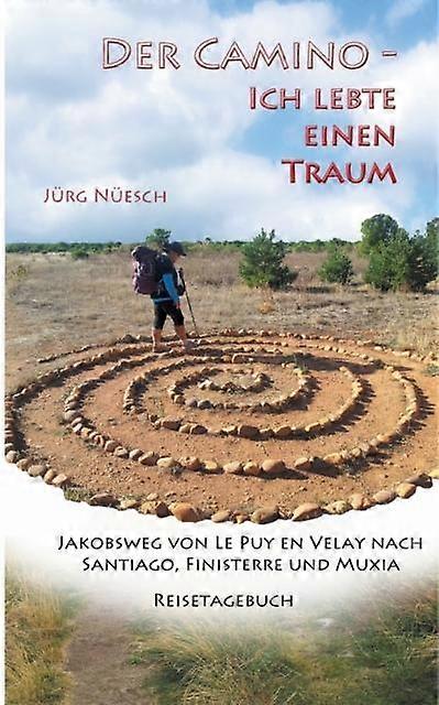 Der Camino  Ich Lebte Einen Traum by Jurg Nuesch Paperback