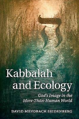 Kabbalah and Ecology God's Image In The MoreThanHuman World