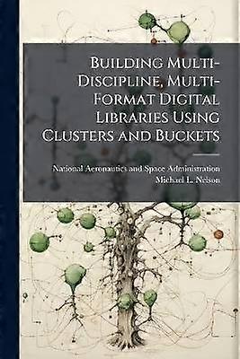 Building Multi-Discipline Multi-Format Digital Libraries Using Clusters and Buckets
