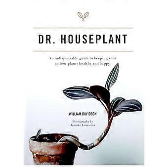 Dr. Houseplant An indispensable guide to keeping your indoor plants healthy and happy