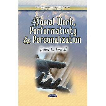SOCIAL WORK PERFORMATIVITY AND PERSONAL (Perspectives sociales au 21ème siècle)