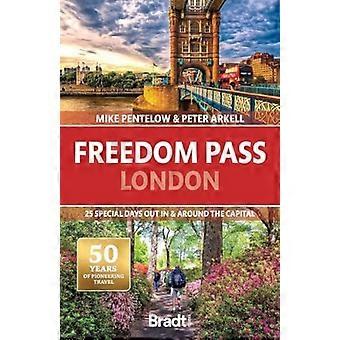 Freedom Pass London : 26 Special Days Out in and Around the Capital