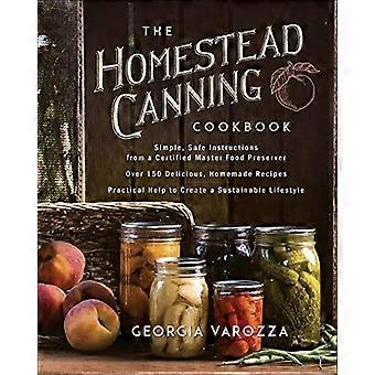 Kogebogen til Homestead Canning: *:tEnkle, sikre instruktioner fra en certificeret mester i madkonservering *\tOver 150 lækre, hjemmelavede opskrifter *\tPraktisk