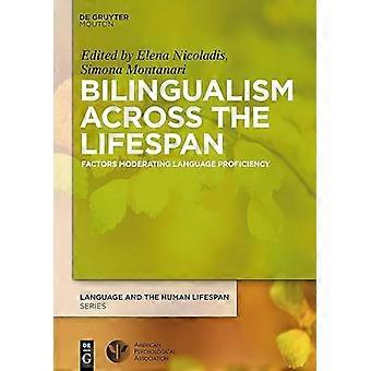 Bilingualism Across the Lifespan Factors Moderating Language Proficiency