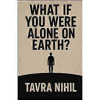 What if you were alone on earth