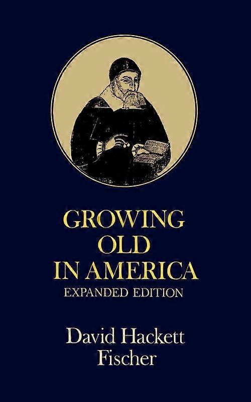 Growing Old In America The Bland-lee Lectures Delivered At Clark University - David Hackett Fischer - Paperback - English Book - History