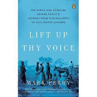 Levanta a Tua Voz: A Jornada da Família de Sarah e Angelina Grimk, de Proprietários de Escravos - Mark Perry - Brochura - Livro em Inglês - História