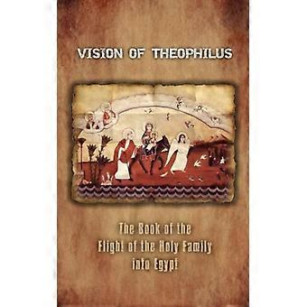 Vision Of Theophilus The Book Of The Flight Of The Holy Family Into Egypt - St Shenouda Monastery - Paperback - English Book - History