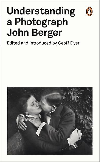 Understanding A Photograph by John Berger Paperback Book