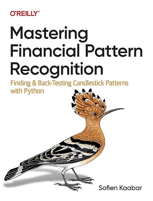 Mastering Financial Pattern Recognition - Sofien Kaabar - Investment and securities - O'Reilly Media - Paperback