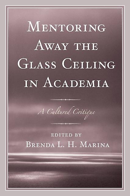 Mentoring Away The Glass Ceiling In Academia Paperback