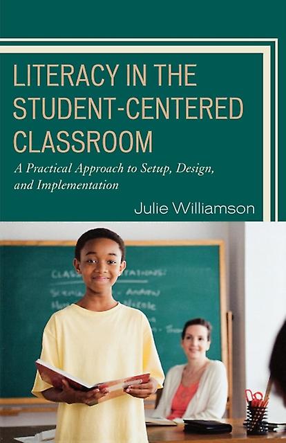 Literacy In The Studentcentered Classroom by Julie Williamson Paperback Book