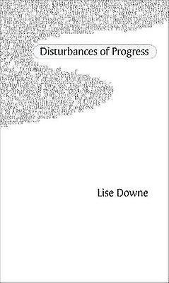 Disturbances Of Progress by Lise Downe Paperback