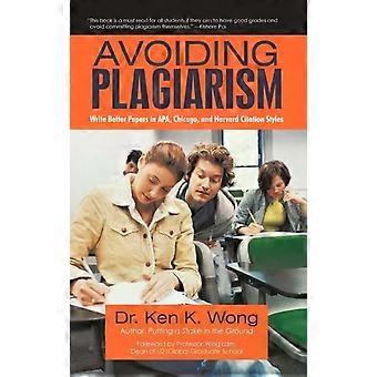 Avoiding Plagiarism by Dr Ken K Wong Hardback Book