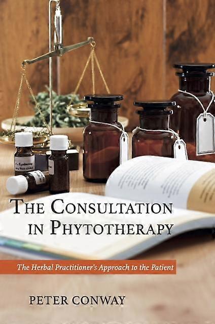 The Consultation In Phytotherapy - Peter Conway - Complementary medicine - Aeon Books Ltd - Hardback
