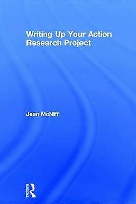 Writing Up Your Action Research Project