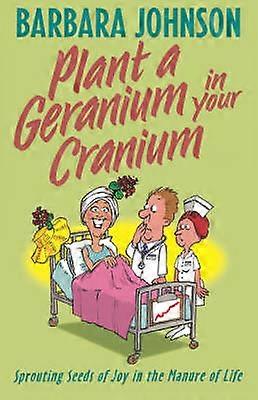 Plant a Geranium in Your Cranium
