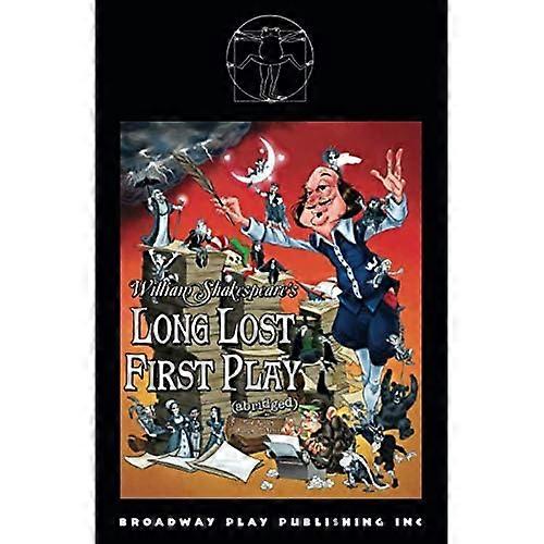 William Shakespeare's Long Lost First Play (abridged)