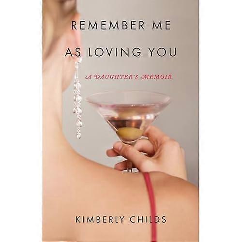 Remember Me as Loving You: A Daughter's Memoir