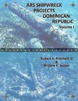 ARS Shipwreck Projects Dominican Republic Volume I