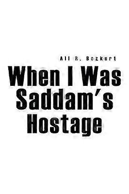 When I Was Saddam's Hostage