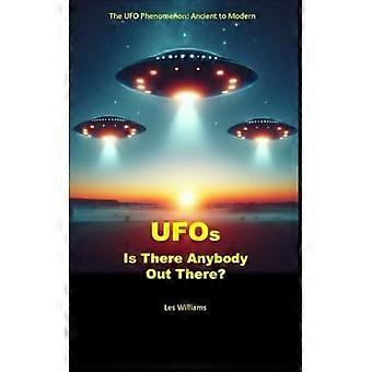 Ufot : Onko siellä ketään?: Ufo-ilmiö: muinaisesta moderniin