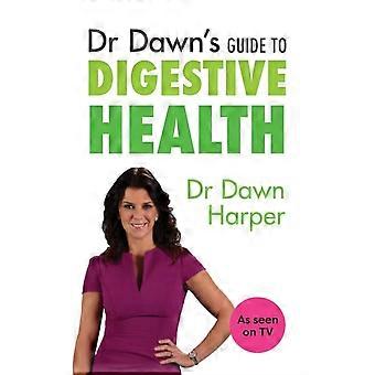 Dr Dawn's Guide To Digestive Health - Dr Dawn Harper