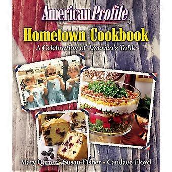 The American Profile Hometown Cookbook A Celebration Of America's Table - Mary Carter