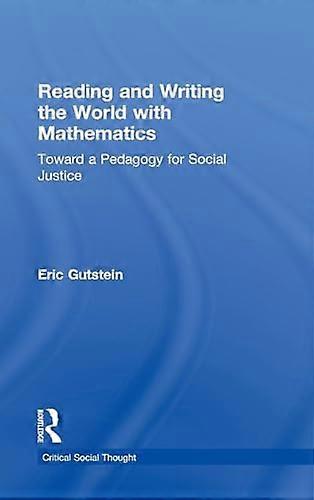 Reading and Writing the World with Mathematics: Toward a Pedagogy for Social Justice