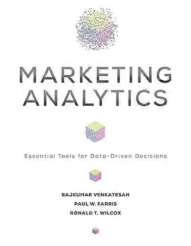 Marketing Analytics: Essential Tools for Data Driven Decisions