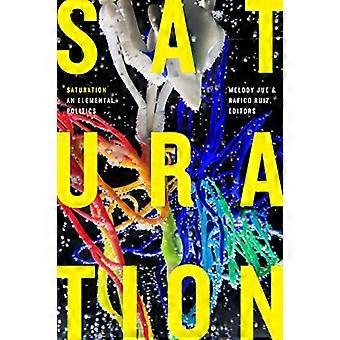 Saturation An Elemental Politics