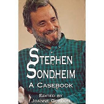 Stephen Sondheim: A Casebook (Casebooks on Modern Dramatists)