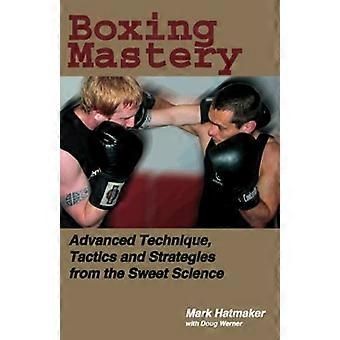 Maîtrise de la boxe : Technique avancée, des tactiques et stratégies de la Science douce