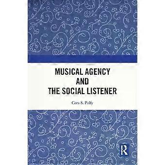 Musical Agency And The Social Listener - Cora S. Palfy