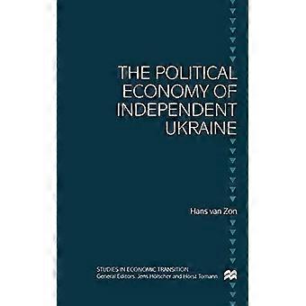 The Political Economy Of Independent Ukraine Captured By The Past - H. van Zon