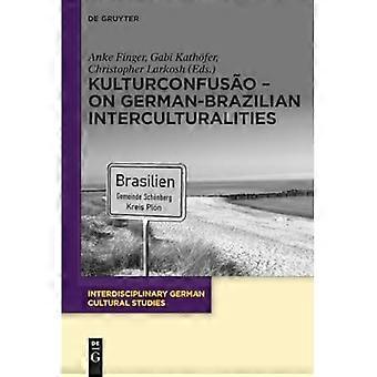 Kulturconfusao – über deutsch-brasilianische Interkulturalität (Interdisziplinäre deutsche Kulturwissenschaften)
