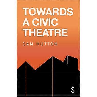 Vers un théâtre civique - Dan Hutton - Livre de poche