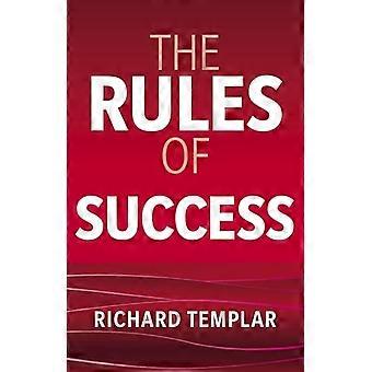 The Rules of Success A personal code for taking control of your life and realising your ambitions