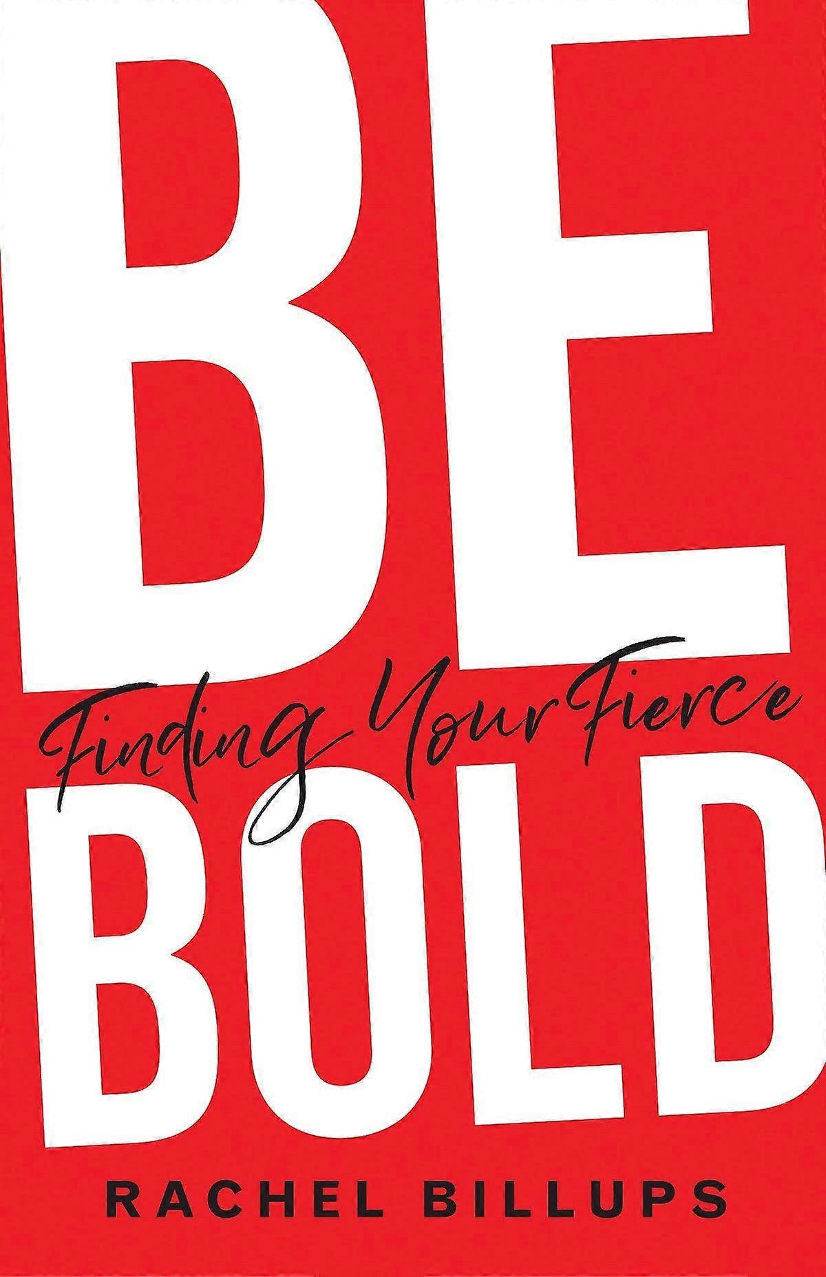 Be bold finding your fierce