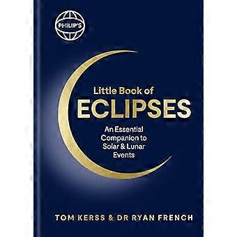 Philips Little Book of Eclipses An Essential Companion to Solar and Lunar Events