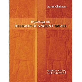 Exploring The Religion Of Ancient Israel Prophet Priest Sage And People - Aaron Chalmers - Paperback - en Book