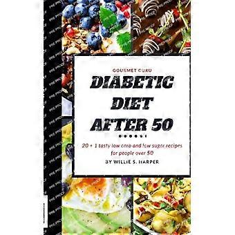 Diabetes-Diät ab 50: 20 leckere Rezepte mit wenig Kohlenhydraten und Zucker für Menschen über 50