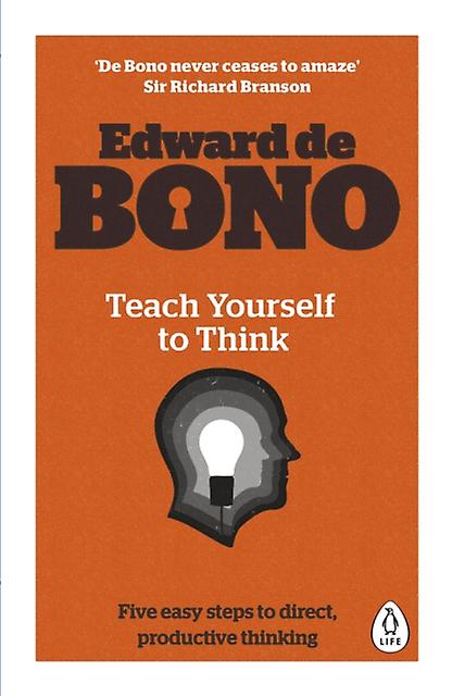 Teach Yourself To Think - Edward de Bono