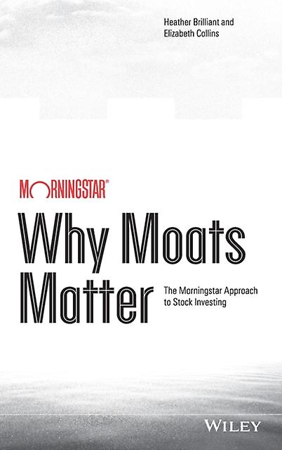 Why Moats Matter by Elizabeth Collins Hardback Book