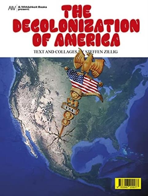 The Decolonization Of America by Steffen Zillig Paperback