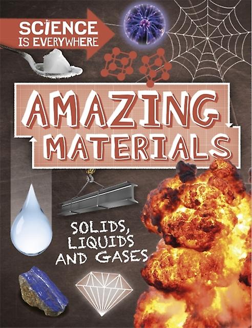 Science Is Everywhere Amazing Materials